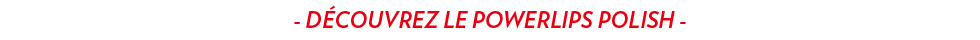 PowerlipsPolishWebsite_GetToKnowPOWERlipsFR